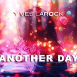 Swiss DJ Yves Larock returns with catchy New Single “Another Day”!